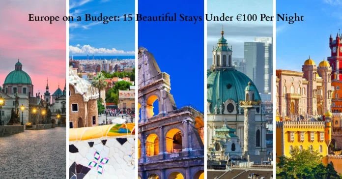 Europe on a Budget: 15 Beautiful Stays Under €100 Per Night